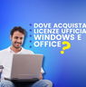 Migliori siti dove acquistare licenze originali di Windows e Office (giugno 2025)
