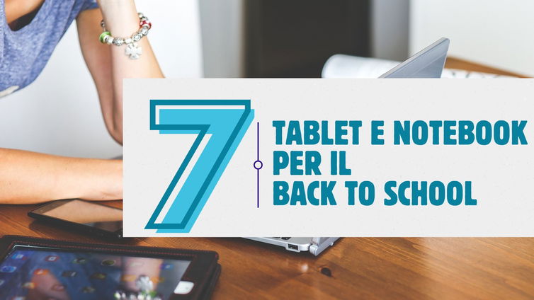 Immagine di Notebook e tablet: 7 consigli per l'inizio del nuovo anno scolastico