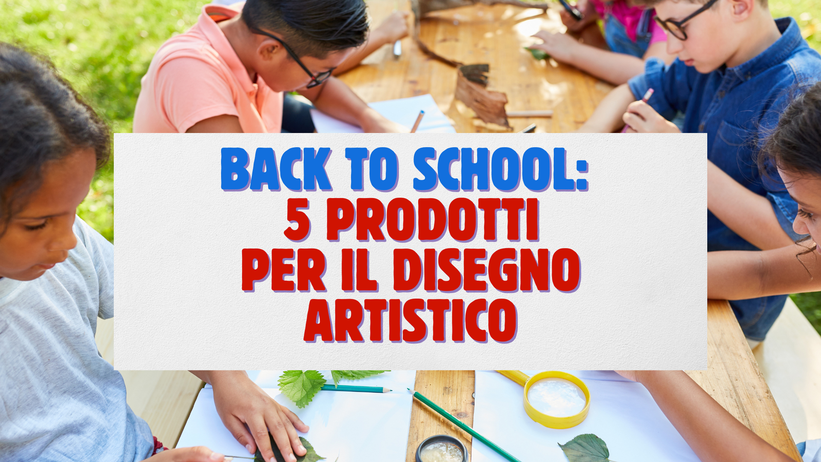 Immagine di Back to School: 5 prodotti fondamentali per il disegno artistico