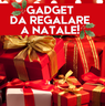 I gadget più virali ed economici da regalare a Natale