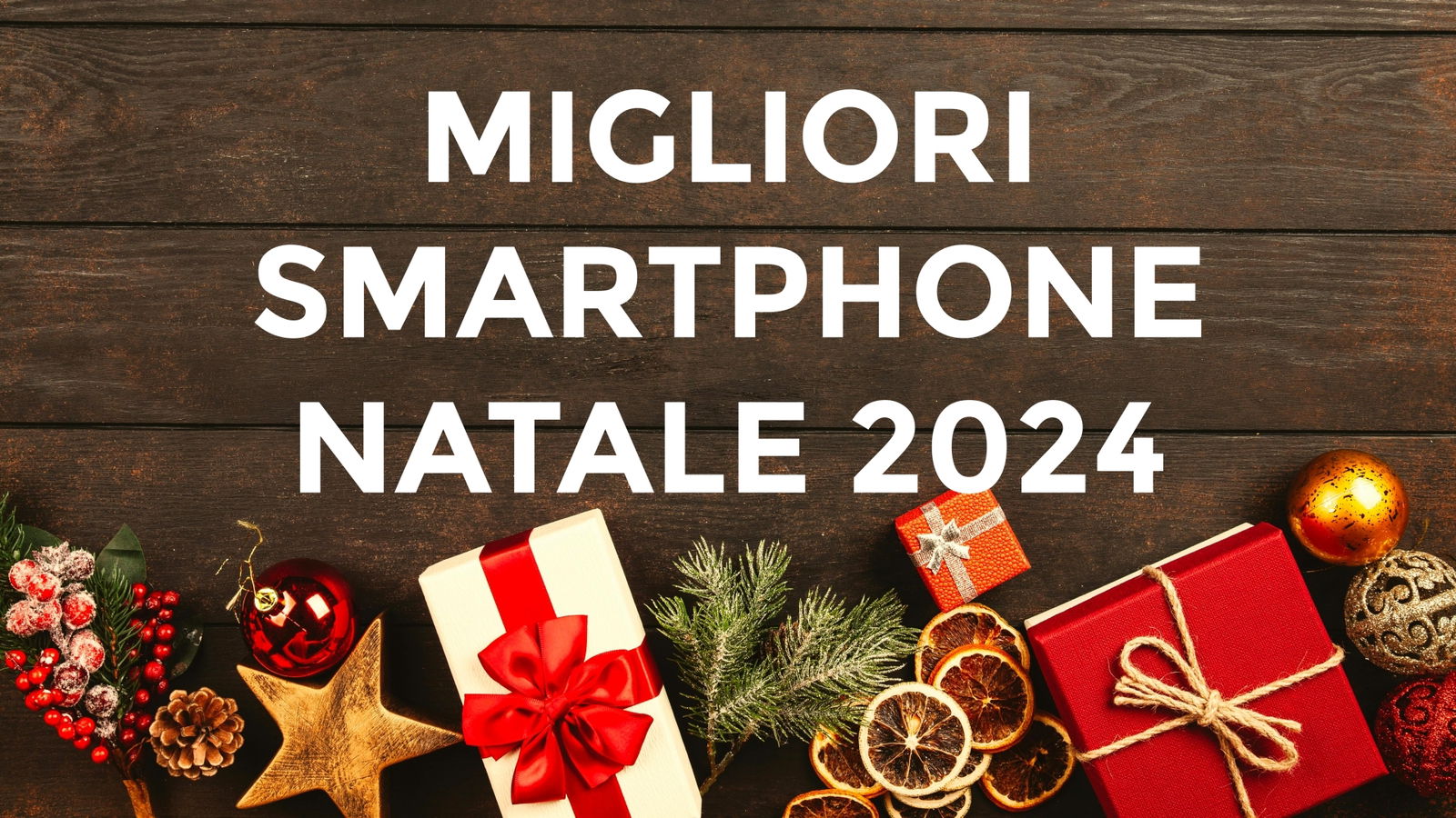 Provo smartphone da una vita, ecco quelli che comprerei per Natale