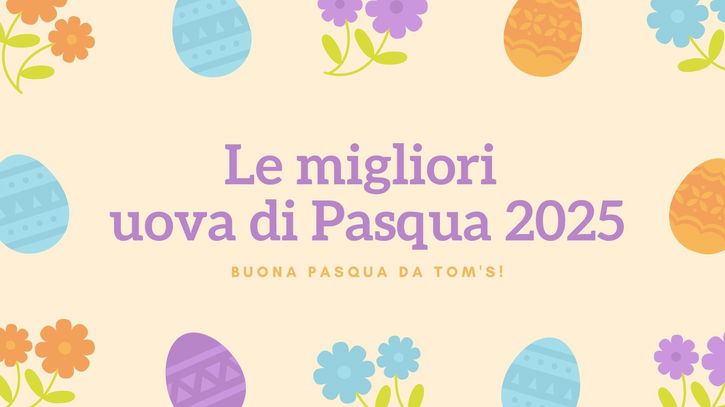 Immagine di Le migliori uova di Pasqua 2025