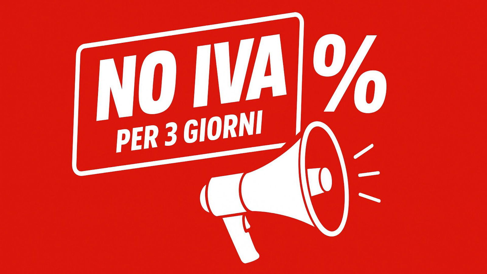 NO IVA per 3 giorni! Torna la promo più amata di MediaWorld