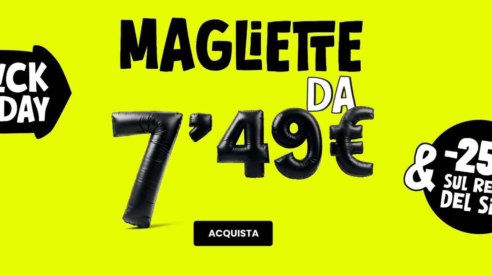 Magliette da 7,49€ e -25% su tutto il resto: il Black Friday è qui!