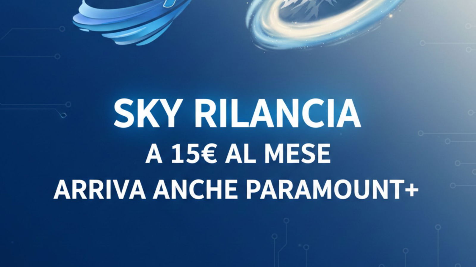 Sky rilancia: a 15€ al mese arriva anche Paramount+