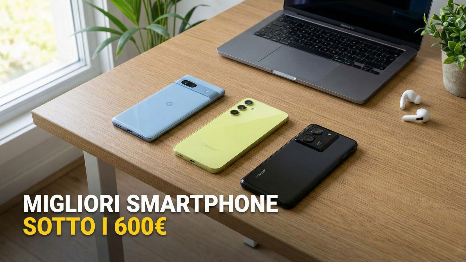 Migliori smartphone sotto i 600€ (gennaio 2026)