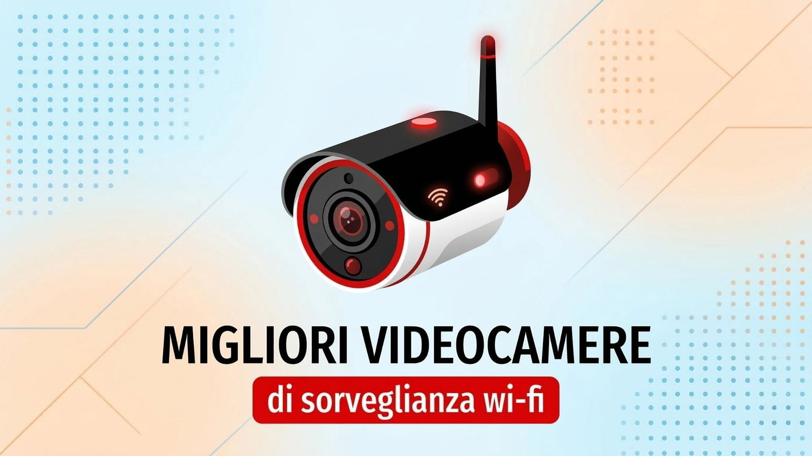 Migliori videocamere di sorveglianza wi-fi (marzo 2026)