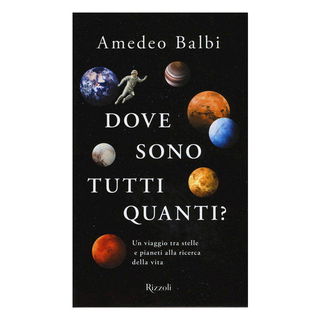 Immagine di Dove sono tutti quanti? Un viaggio tra stelle e pianeti alla ricerca della vita