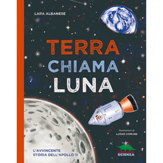 Immagine di Terra chiama Luna. L'avvincente storia dell'Apollo 11