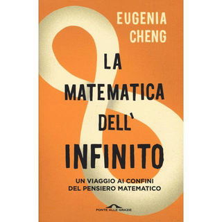 Immagine di La matematica dell'infinito: Un viaggio ai confini del pensiero matematico