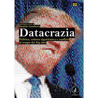 Immagine di Datacrazia. Politica, cultura algoritmica e conflitti al tempo dei big data