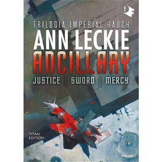 Immagine di Ancillary. Justice-Sword-Mercy. Trilogia Imperial Radch. Titan edition