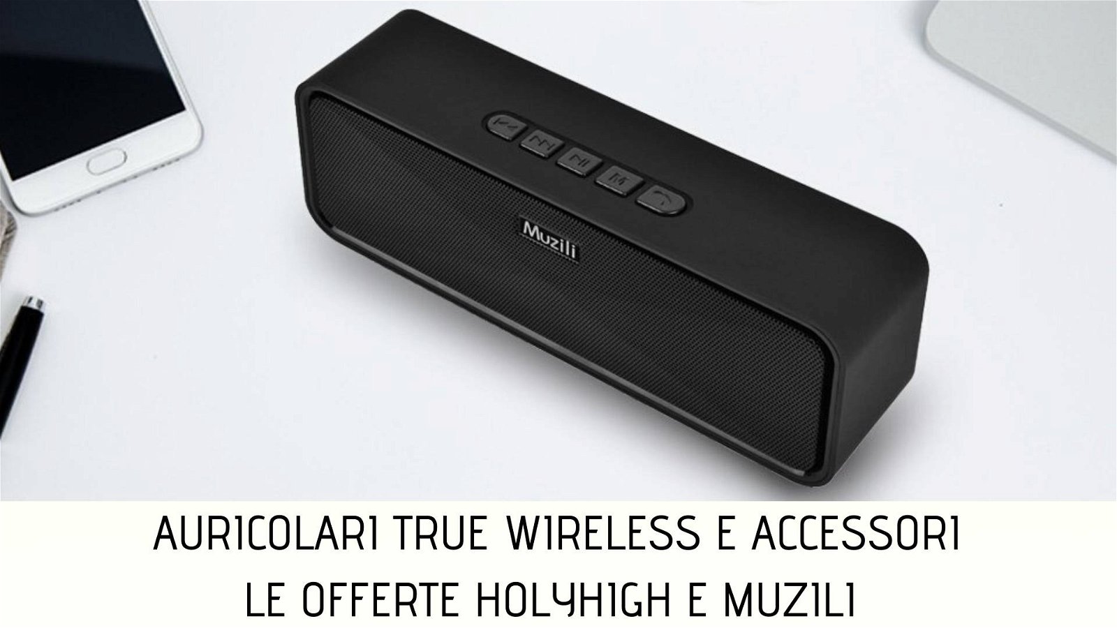 Immagine di Auricolari true wireless e altri accessori: le offerte di HolyHigh e Muzili
