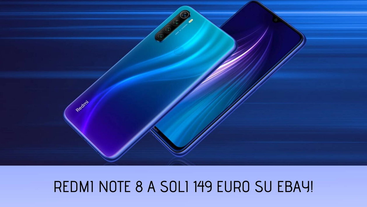 Immagine di Xiaomi Redmi Note 8, prezzo bomba su eBay, solo 149 euro!
