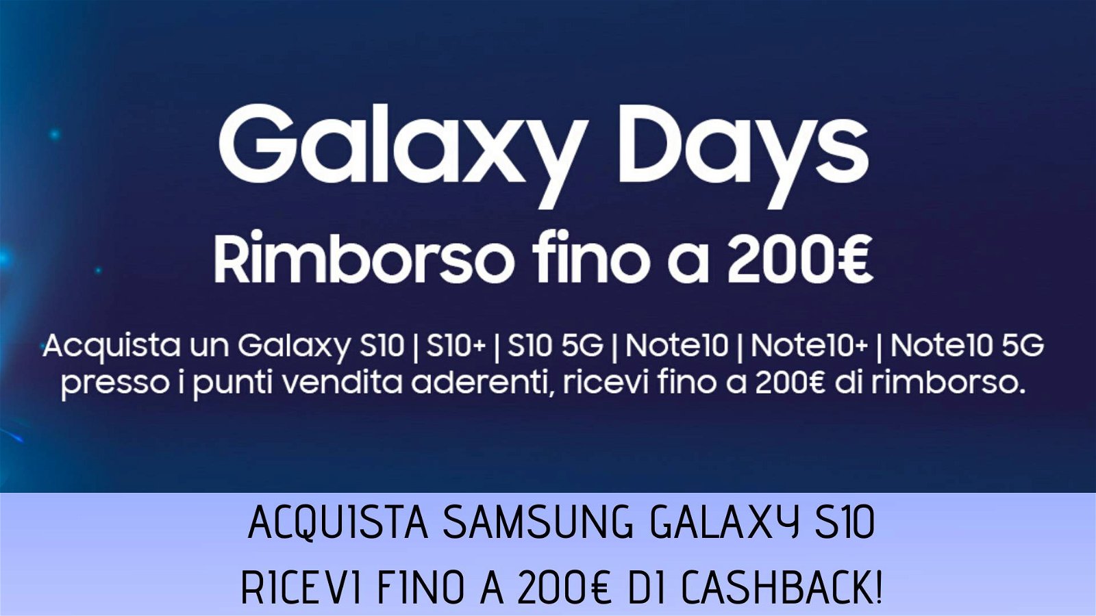 Immagine di Samsung Galaxy Days: fino a 200€ di cashback acquistando la linea S10 o Note 10!