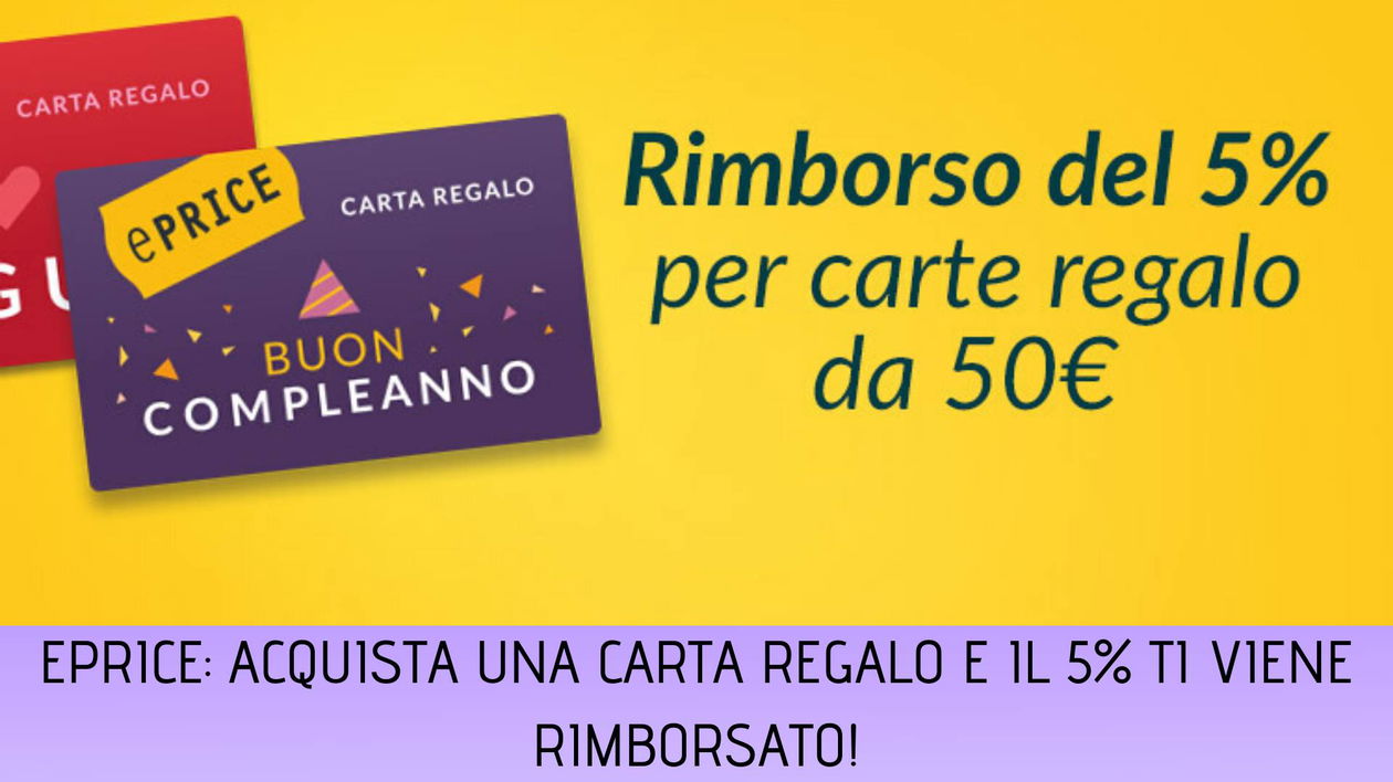Immagine di Acquista una Carta Regalo su ePrice e il 5% ti viene restituito in buono sconto