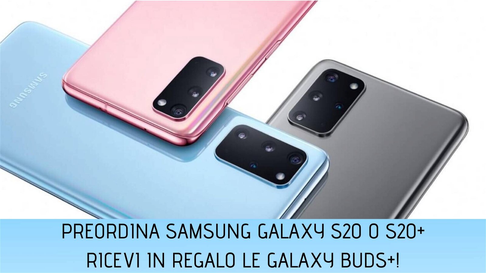 Immagine di Prenota Galaxy S20, in regalo i nuovi Galaxy Buds+