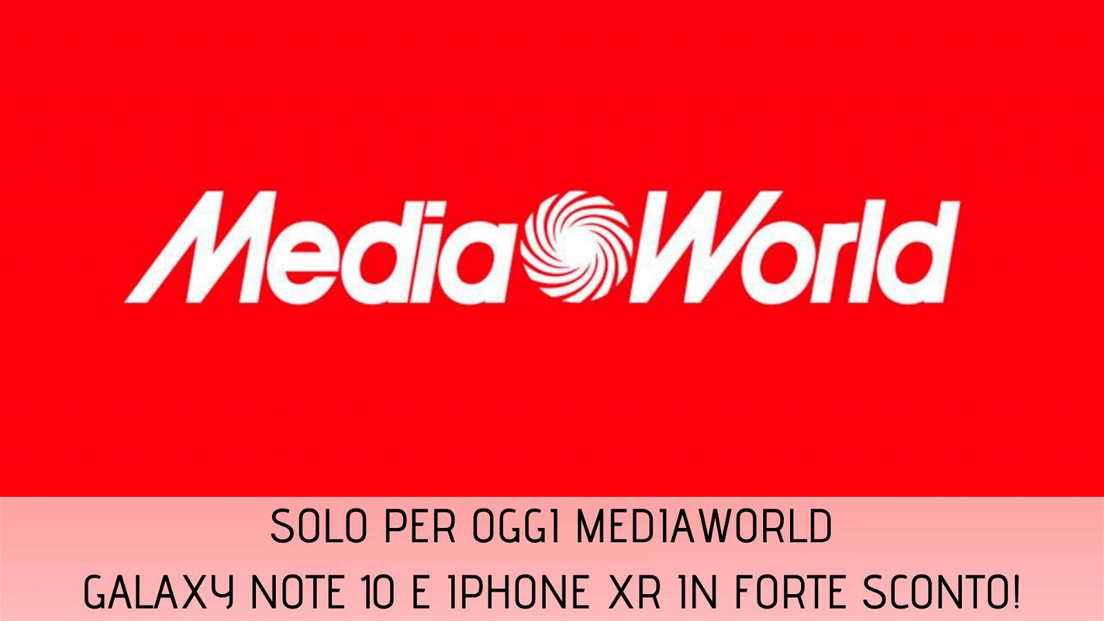 Immagine di Note 10 e iPhone XR nelle offerte Solo per Oggi di MediaWorld
