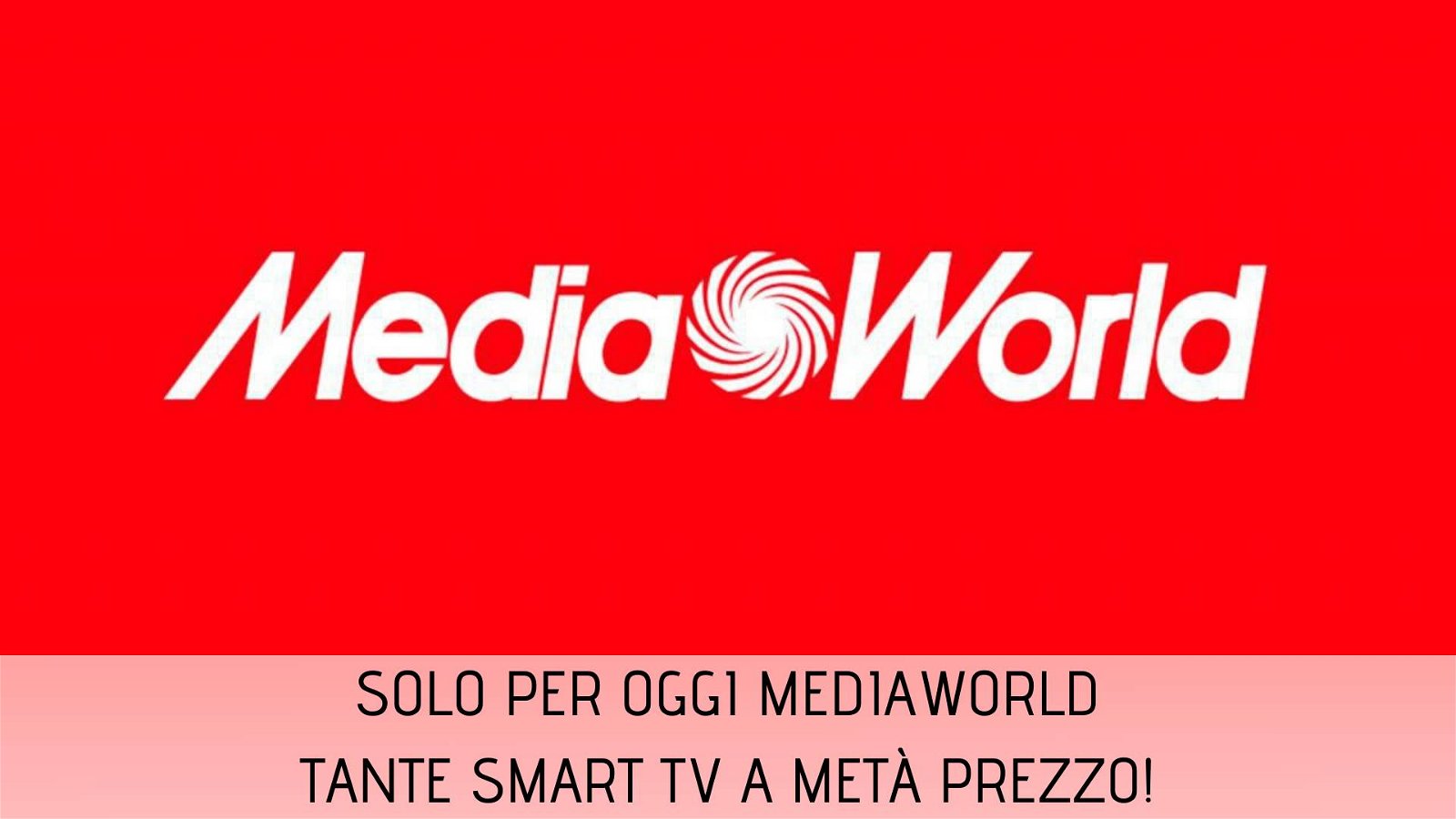 Immagine di Smart TV a metà prezzo nelle offerte Solo per Oggi di MediaWorld