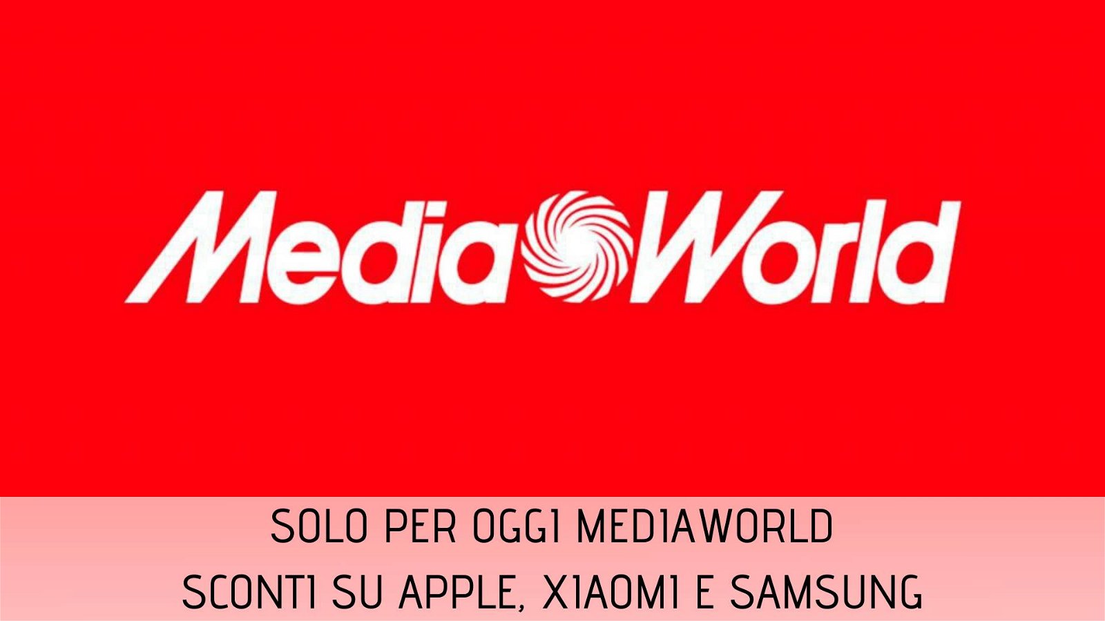 Immagine di Sconti su Apple, Xiaomi e Samsung nelle offerte Solo per Oggi di MediaWorld
