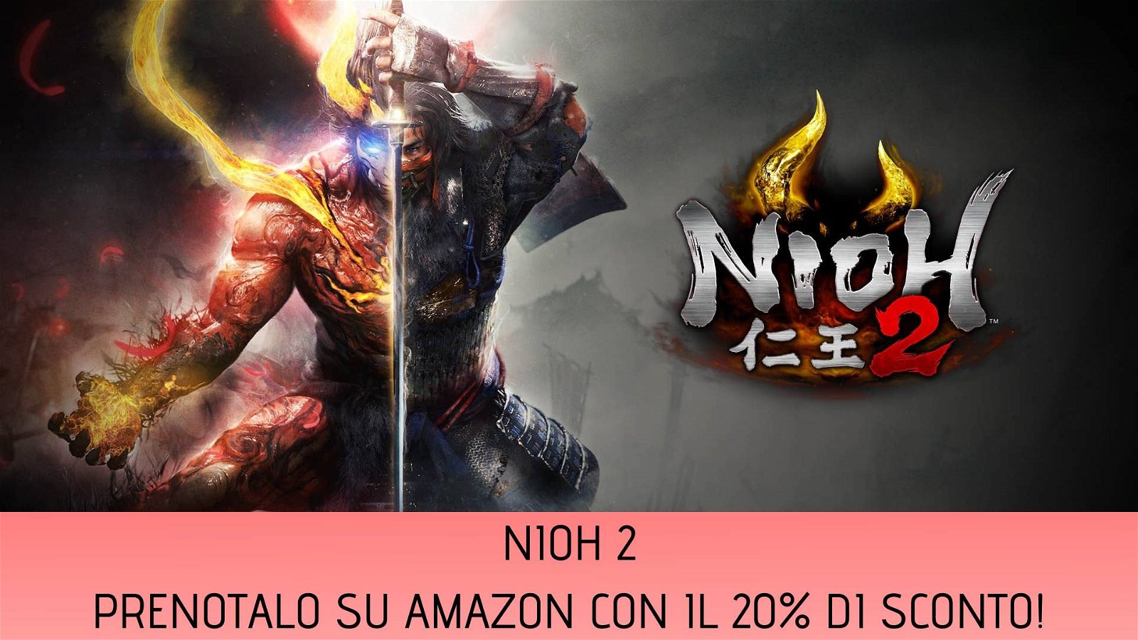 Immagine di Nioh 2: preordinalo su Amazon al prezzo più basso di sempre!
