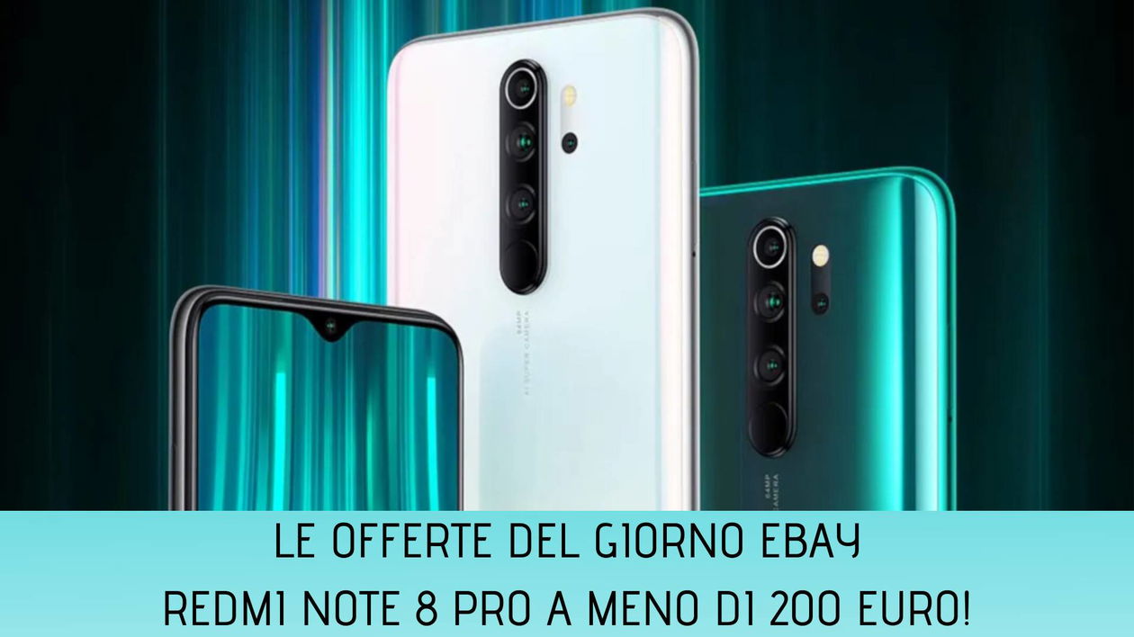 Immagine di Offerte del giorno eBay: Redmi Note 8 Pro a meno di 200 euro!