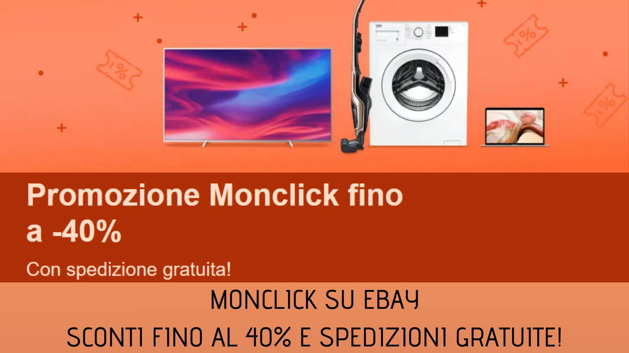 Immagine di Monclick su eBay: sconti fino al 40% e spedizione gratuita su tantissimi prodotti