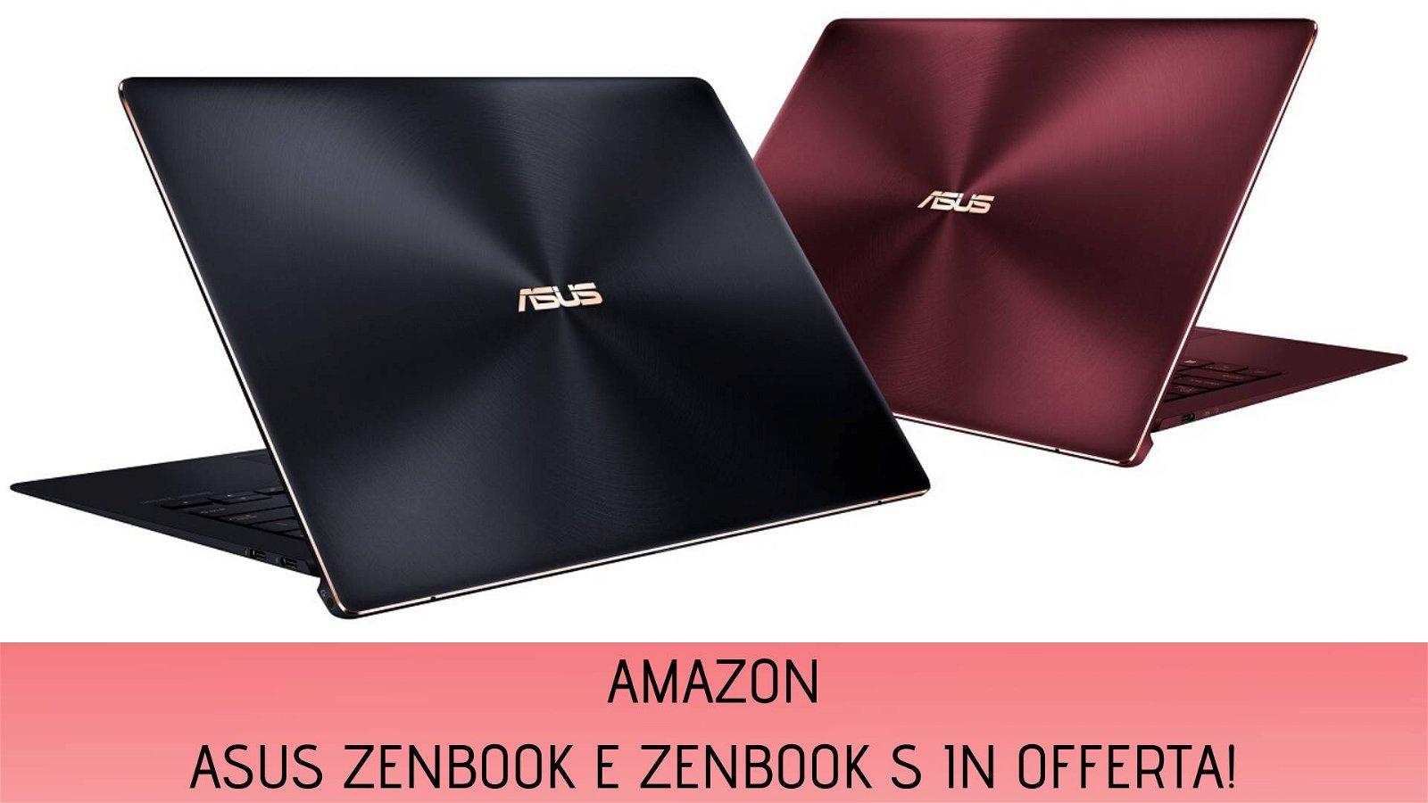 Immagine di Asus Zenbook e Zenbook S, due top offerta da non lasciarsi sfuggire
