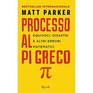 Immagine di Processo al Pi Greco: Equivoci, disastri e altri errori matematici