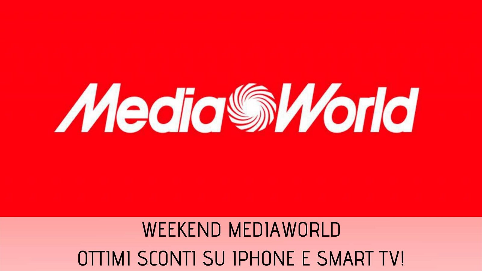 Immagine di iPhone e Smart TV nelle offerte Solo per il Weekend di MediaWorld