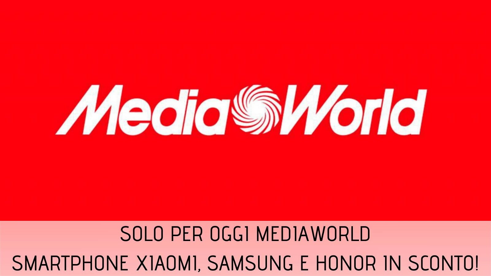 Immagine di Xiaomi, Samsung e Honor nelle offerte Solo per Oggi di MediaWorld