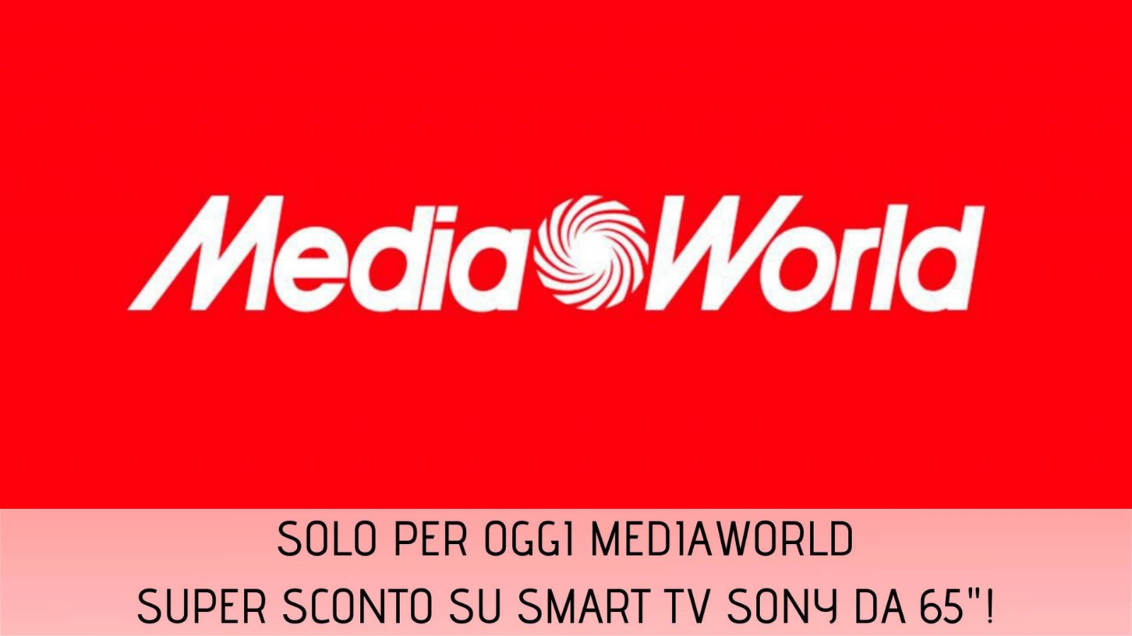 Immagine di Super sconto su TV Sony da 65" nelle offerte Solo per Oggi di MediaWorld