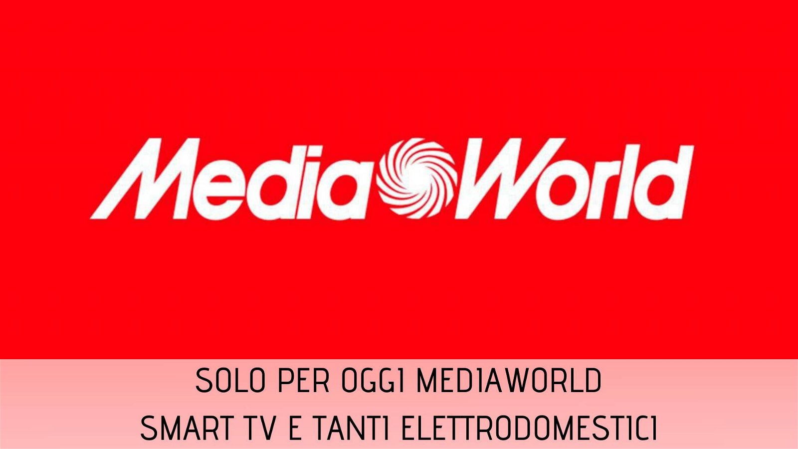 Immagine di Smart TV e elettrodomestici nelle offerte Solo per Oggi di MediaWorld