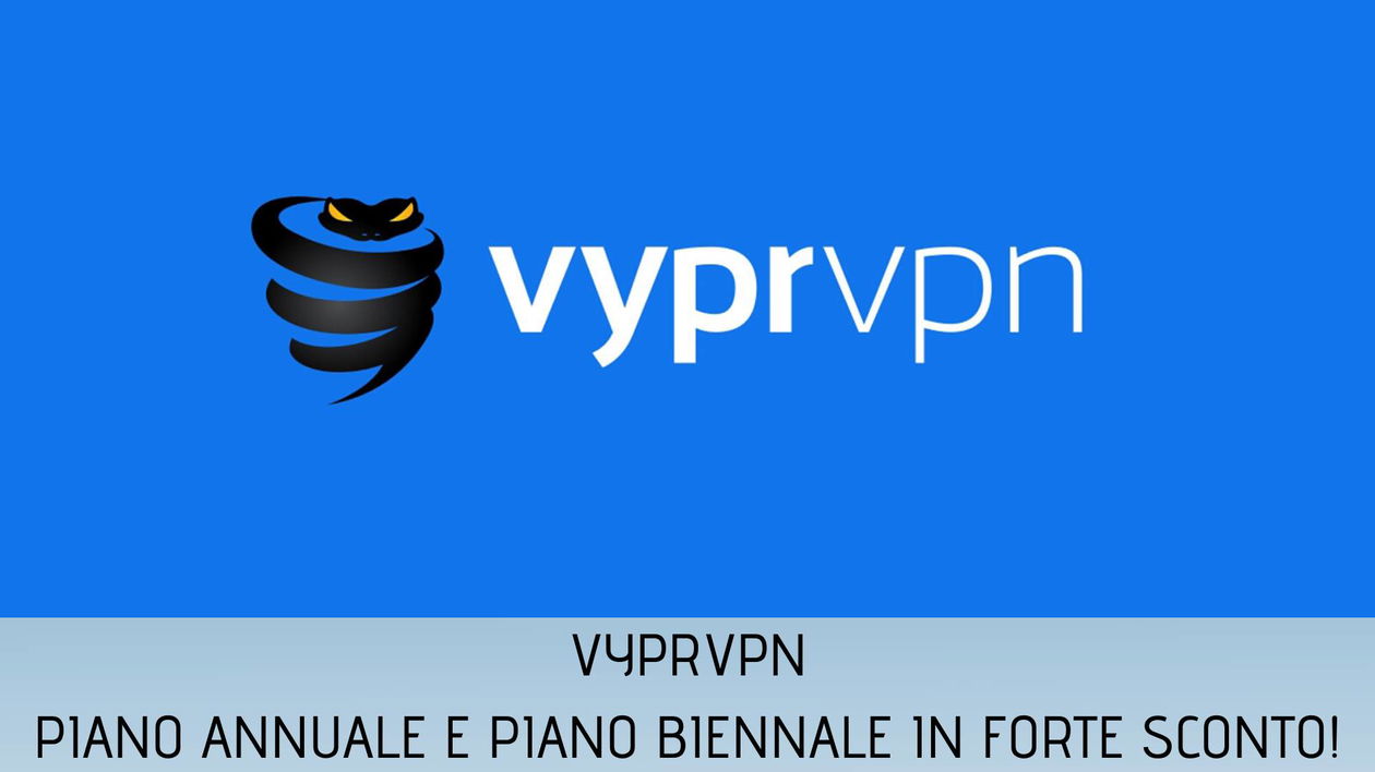 Immagine di VyprVPN: sconto del 71% sul piano annuale e del 81% sul biennale