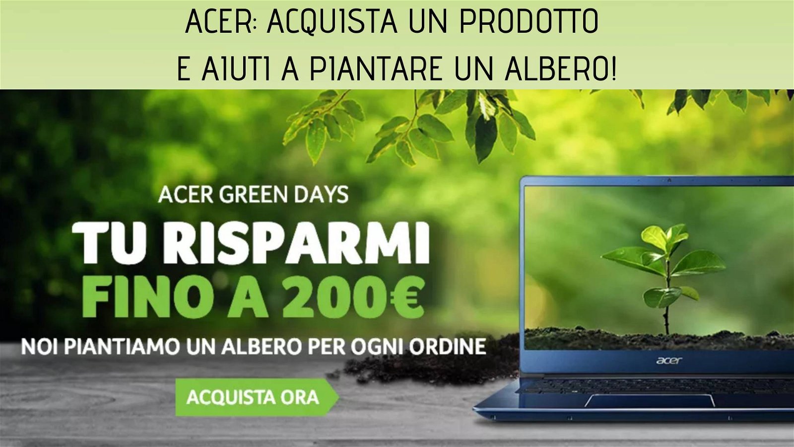 Immagine di Acer Green Days: 200€ di sconto e un albero piantato per ogni ordine