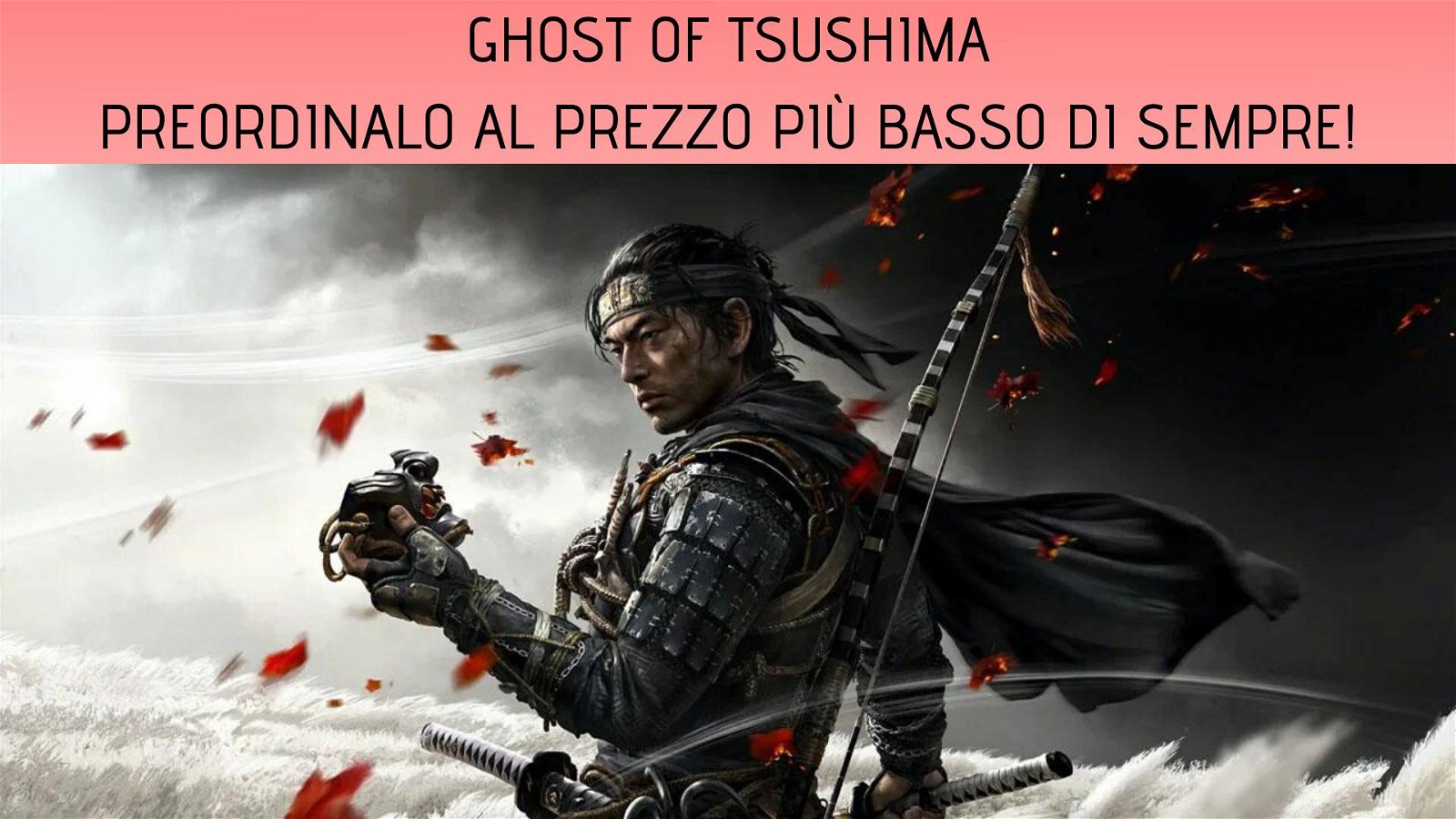 Immagine di Ghost of Tsushima: preordinalo al prezzo più basso di sempre!