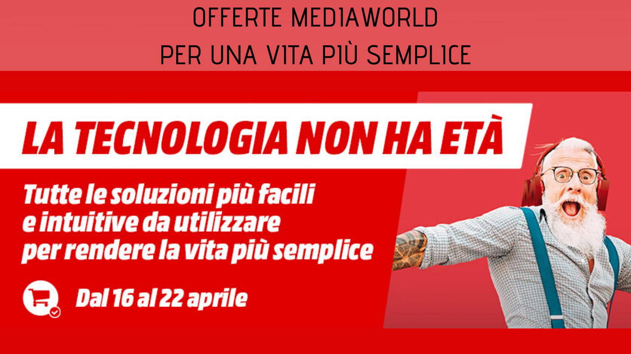 Immagine di La Tecnologia non ha età: le offerte MediaWorld per rendere la vita più semplice