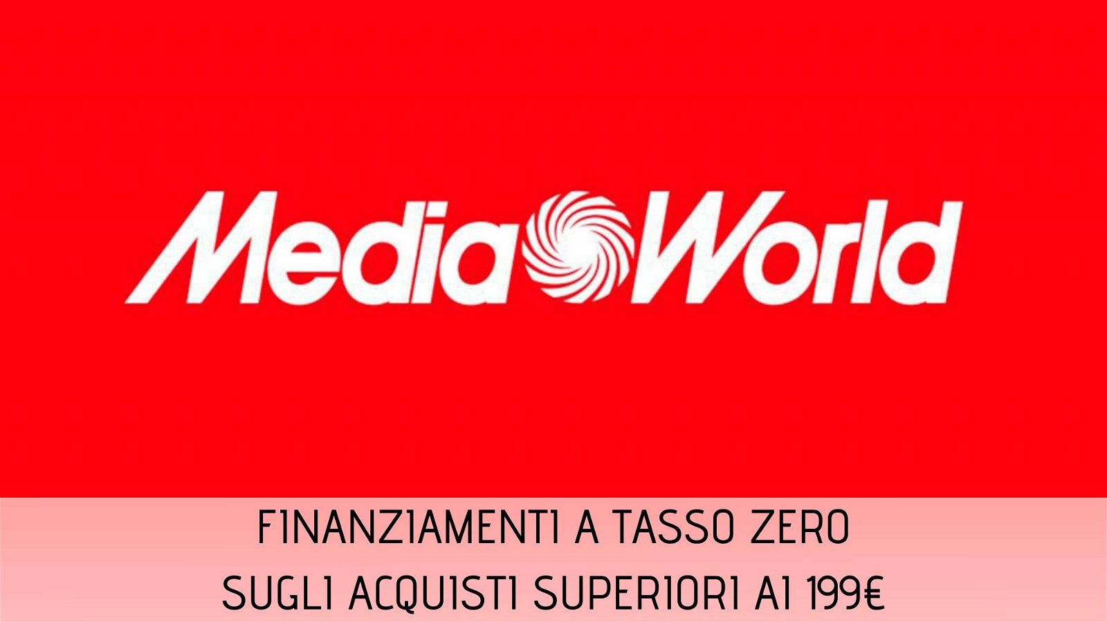 Immagine di Tasso zero in 20 rate solo online sugli acquisti superiori a 199€ da MediaWorld