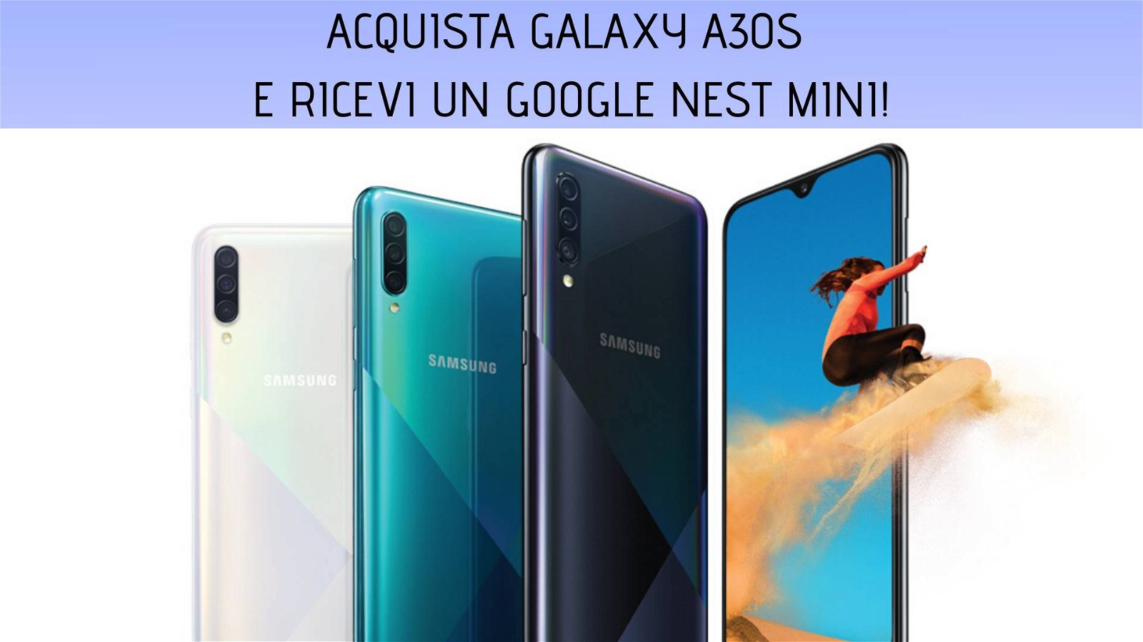 Immagine di Galaxy A30s, miglior prezzo e Google Nest mini in regalo da Unieuro!