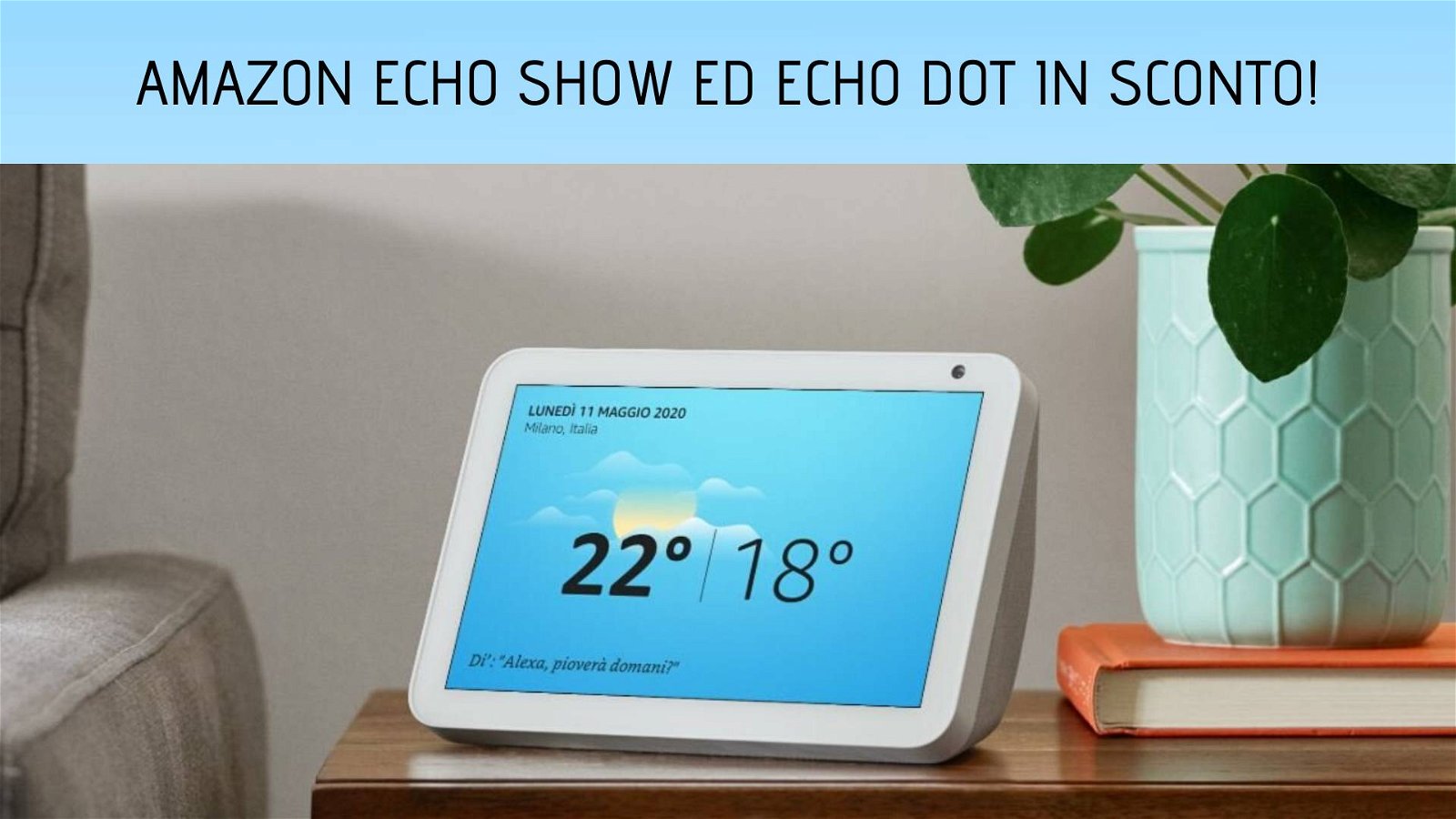 Immagine di Amazon Echo Show e Echo Dot in sconto fino al 40%!