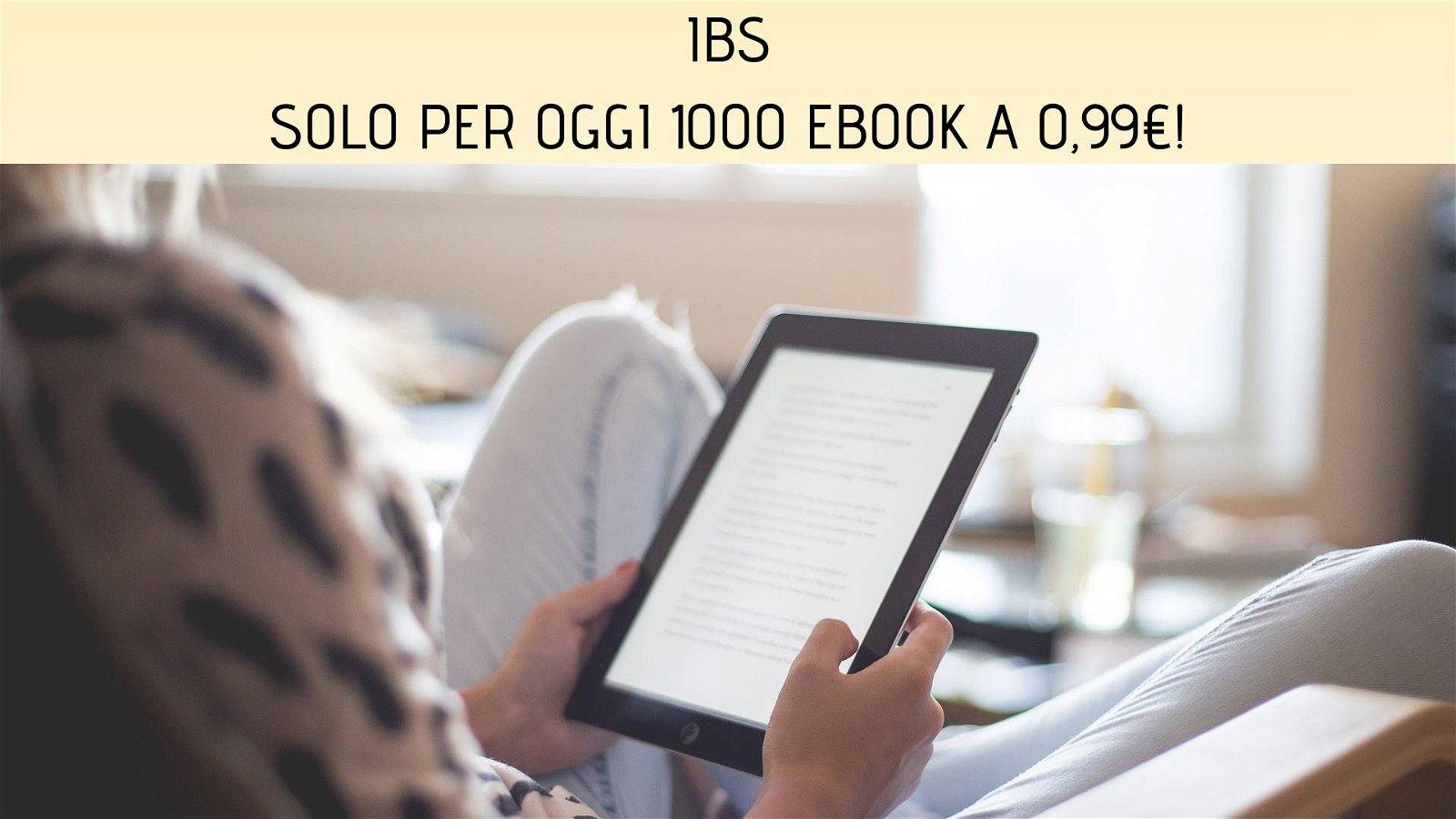 Immagine di 1000 eBook in offerta da 0,99€, solo per oggi su IBS!