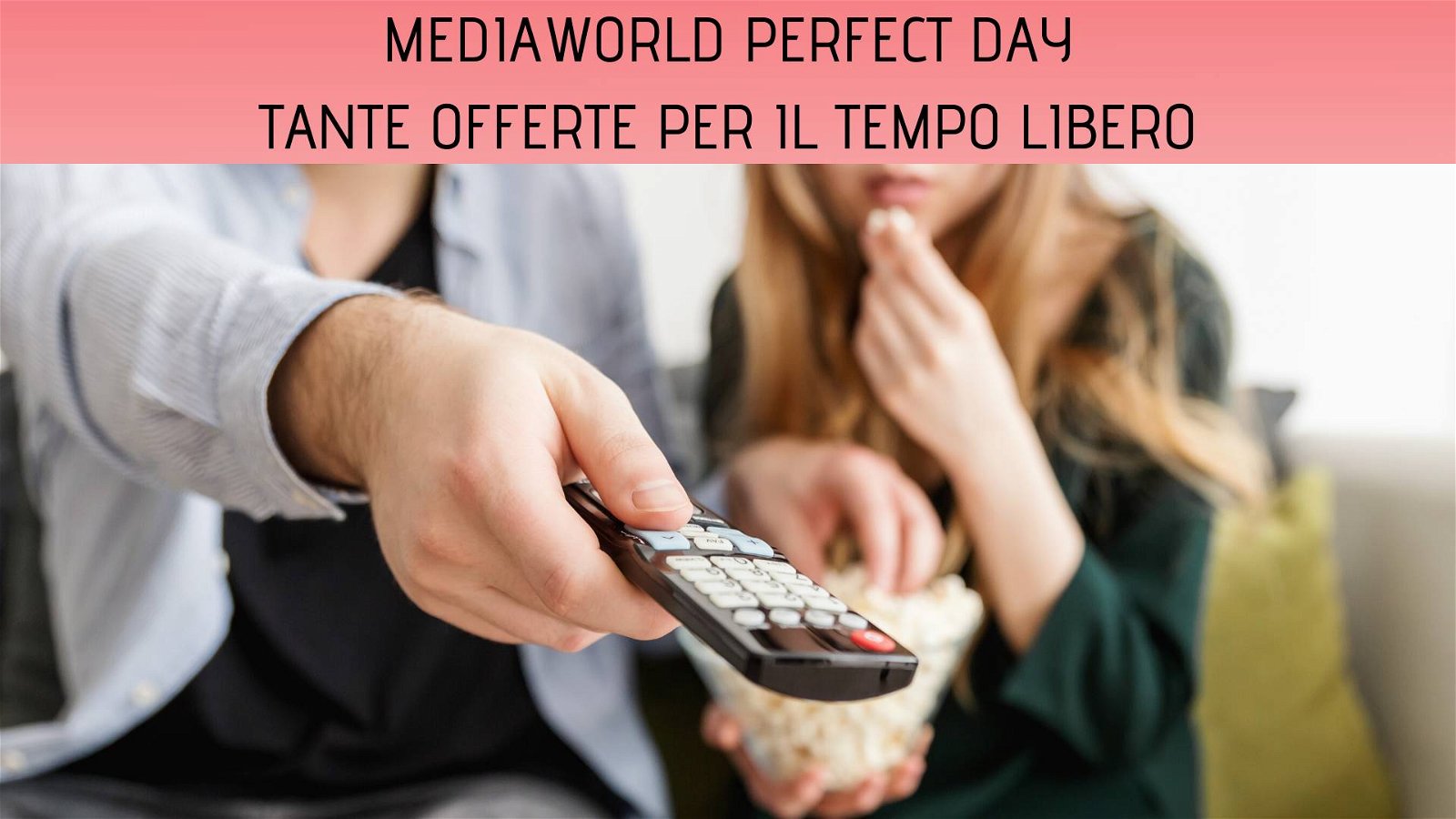 Immagine di Tante offerte per passare una giornata perfetta: arriva Perfect Day di MediaWorld