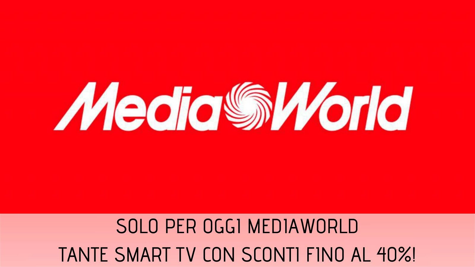 Immagine di Smart TV in sconto del 40% nelle offerte Solo per Oggi di MediaWorld