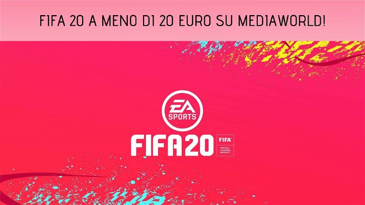 Immagine di FIFA 20 a meno di 20€ su Mediaworld!