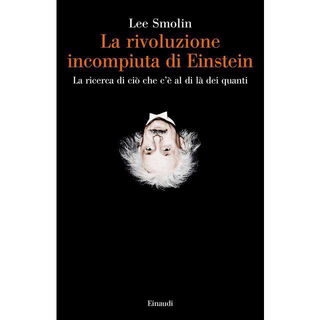 Immagine di La rivoluzione incompiuta di Einstein. La ricerca di ciò che c'è al di là dei quanti