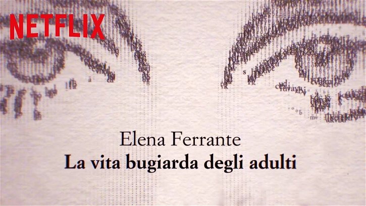 Immagine di La vita bugiarda degli adulti: il romanzo di Elena Ferrante diventerà una serie Netflix
