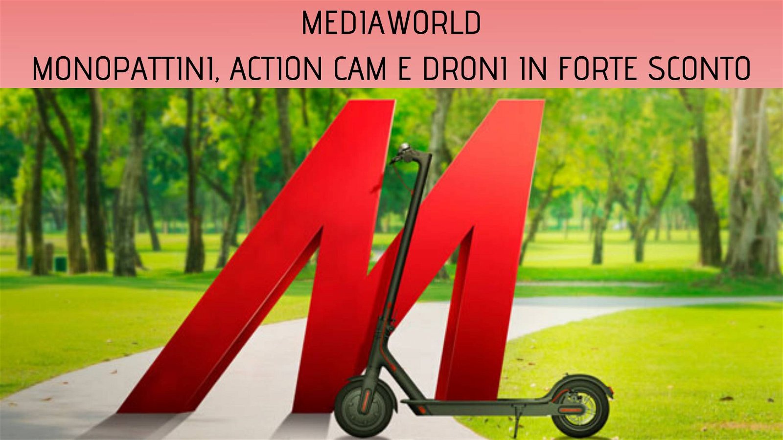 Immagine di Offerte su monopattini, action cam, smartwatch e droni nella "Tech is in the air" di MediaWorld