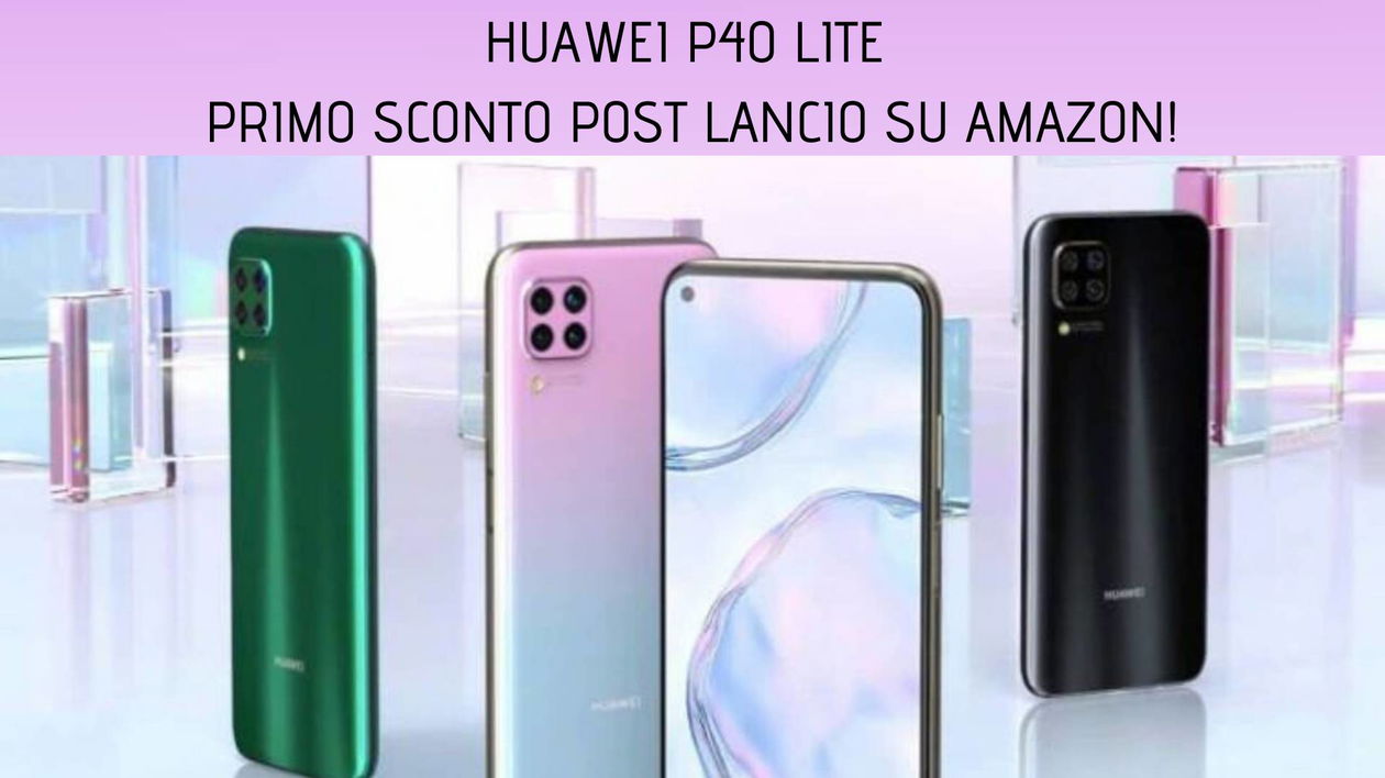 Immagine di Huawei P40 Lite: primi sconti in arrivo su Amazon!