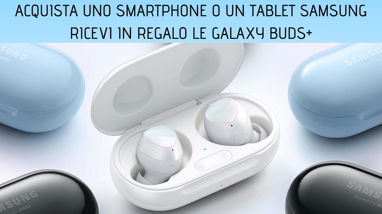 Immagine di Samsung Galaxy Buds+ in omaggio con l'acquisto di uno smartphone o un tablet