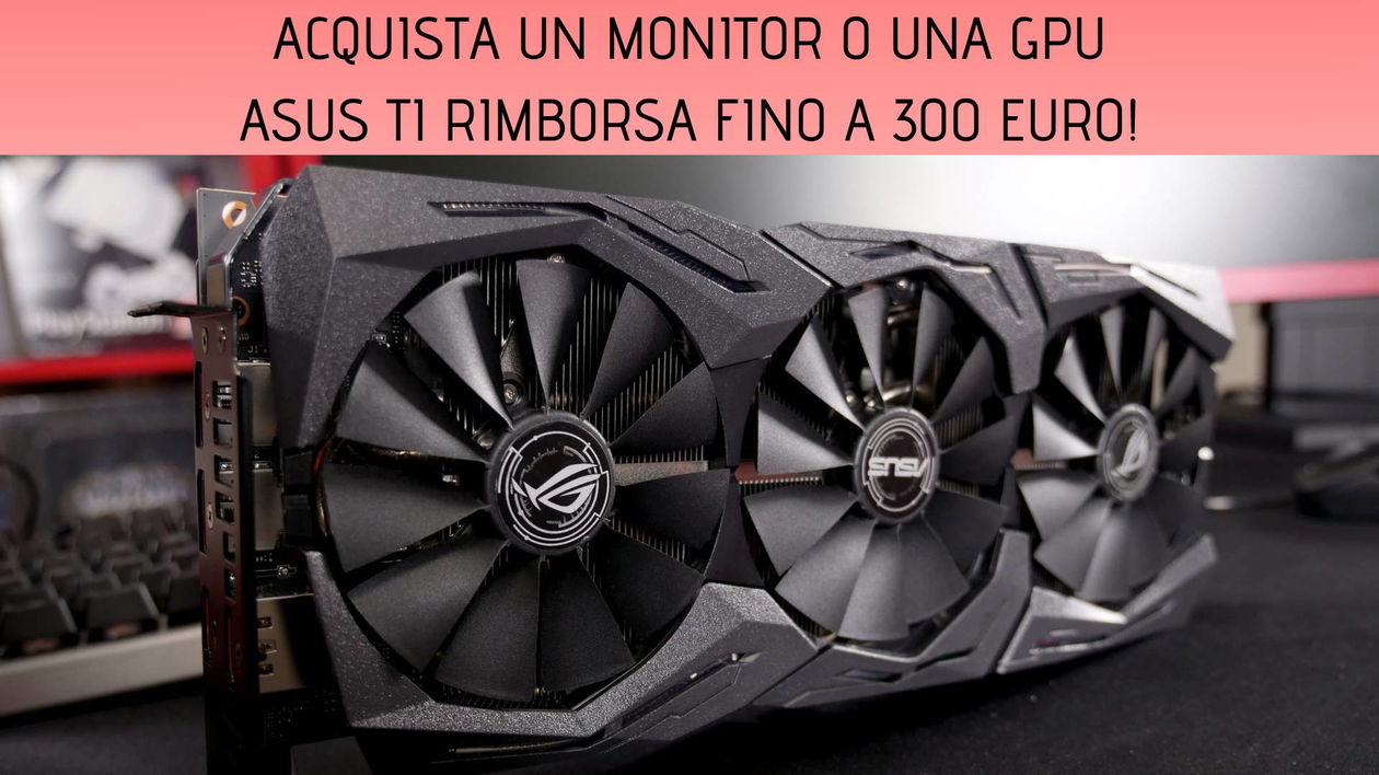 Immagine di Asus ROG: fino a 300€ di rimborso su monitor e schede video!